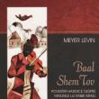Meyer Levin: „Baal Shem Tov - Povestiri hasidice despre minunile lui Rabbi Israel”