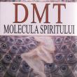 Rick Strassman: „DMT - molecula spiritului”