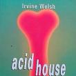Irvine Welsh: „Acid House”