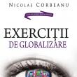 Nicolae Corbeanu: „Exerciţii de globalizare”