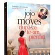 “După ce te-am pierdut” continuarea bestsellerului “Înainte să te cunosc”, de Jojo Moyes