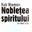 Rob Riemen: „Noblețea spiritului”