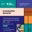 „Constantin Severin – Două decenii sub semnul expresionismului arhetipal” și lansarea cărții de poeme „Viețile Pictorilor”