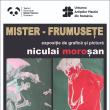 Expoziția de grafică și pictură „Mister – Frumusețe”, realizată de artistul plastic Niculai Moroșan, la Teatrul Municipal „Matei Vișniec”
