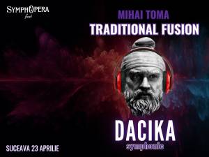 „Dacika Symphonic - Traditional Fusion”, în aprilie, pe scena Casei de Cultură a Sindicatelor Suceava