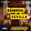 Spectacolul „Bărbierul din Sevilla" de Gioachino Rossini, pe scena suceveană, la sfârșit de aprilie